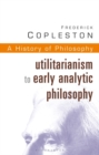 History of Philosophy Volume 8 : Utilitarianism to Early Analytic Philosophy - Book