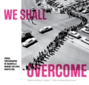 We Shall Overcome : Press Photographs of Nashville during the Civil Rights Era - Book