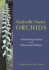 Nashville Native Orchids : Astonishing Science and Mysterious Folklore - Book