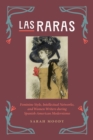 Las Raras : Feminine Style, Intellectual Networks, and Women Writers during Spanish-American Modernismo - Book