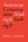 American Conservatism : Thinking it, Teaching it - Book