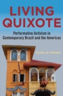 Living Quixote : Performative Activism in Contemporary Brazil and the Americas - Book