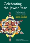 Celebrating the Jewish Year: The Spring and Summer Holidays : Passover, Shavuot, The Omer, Tisha B'Av - Book