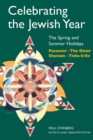 Celebrating the Jewish Year: The Spring and Summer Holidays : Passover, Shavuot, The Omer, Tisha B'Av - eBook