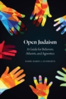 Open Judaism : A Guide for Believers, Atheists, and Agnostics - Book