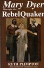 Mary Dyer : Biography of a Rebel Quaker - Book