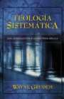 Teologia Sistematica : Una Introduccion a la Doctrina Biblica - Book