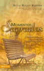 Momentos Sagrados : Alineando nuestra vida para una verdadera transformacion espiritual - eBook