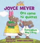 Every Which Way To Pray (Bilingual) / Ora como tu quieras (Bilingue) - Book