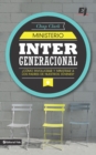 Ministerio intergeneracional :  Como incluir y ministrar a los padres de nuestros jovenes? - eBook