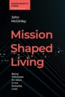 Mission Shaped Living Participants Guide : Being Witnesses for Jesus in our Everyday Lives - Book