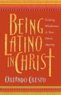 Being Latino in Christ - Finding Wholeness in Your Ethnic Identity - Book