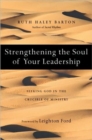 Strengthening the Soul of Your Leadership : Seeking God in the Crucible of Ministry - Book