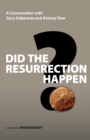 Did the Resurrection Happen? : A Conversation with Gary Habermas and Antony Flew - Book
