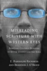 Misreading Scripture with Western Eyes - Removing Cultural Blinders to Better Understand the Bible - Book