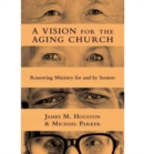 A Vision for the Aging Church – Renewing Ministry for and by Seniors - Book