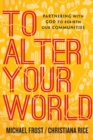 To Alter Your World – Partnering with God to Rebirth Our Communities - Book