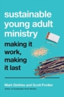 Sustainable Young Adult Ministry – Making It Work, Making It Last - Book
