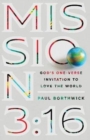 Mission 3:16 - God`s One-Verse Invitation to Love the World - Book