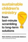 Sustainable Children`s Ministry - From Last-Minute Scrambling to Long-Term Solutions - Book
