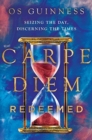 Carpe Diem Redeemed - Seizing the Day, Discerning the Times - Book