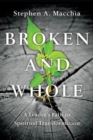Broken and Whole – A Leader`s Path to Spiritual Transformation - Book