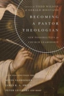 Becoming a Pastor Theologian - New Possibilities for Church Leadership - Book