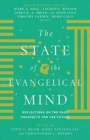 The State of the Evangelical Mind - Reflections on the Past, Prospects for the Future - Book