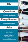 Life Questions Every Student Asks – Faithful Responses to Common Issues - Book