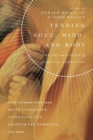 Tending Soul, Mind, and Body – The Art and Science of Spiritual Formation - Book