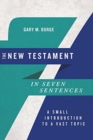 The New Testament in Seven Sentences - A Small Introduction to a Vast Topic - Book