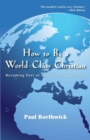 How to Be a World-Class Christian - Becoming Part of God`s Global Kingdom - Book