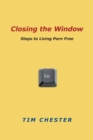 Closing the Window : Steps to Living Porn Free - eBook