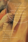 Tending Soul, Mind, and Body : The Art and Science of Spiritual Formation - eBook