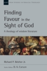 Finding Favour in the Sight of God : A Theology of Wisdom Literature - eBook