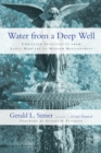 Water from a Deep Well : Christian Spirituality from Early Martyrs to Modern Missionaries - eBook