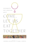 Come, Let Us Eat Together : Sacraments and Christian Unity - eBook