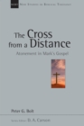 The Cross from a Distance : Atonement in Mark's Gospel - eBook