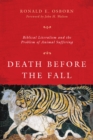 Death Before the Fall : Biblical Literalism and the Problem of Animal Suffering - eBook