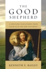 The Good Shepherd : A Thousand-Year Journey from Psalm 23 to the New Testament - eBook