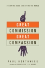 Great Commission, Great Compassion : Following Jesus and Loving the World - eBook