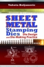 Sheet Metal Stamping Dies : Die Design and Die Making Practices - Book