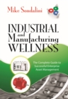 Industrial and Manufacturing Wellness : The Complete Guide to Successful Enterprise Asset Management - Book