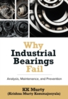 Why Industrial Bearings Fail : Analysis, Maintenance, and Prevention - Book
