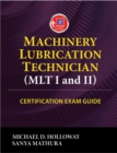 Machinery Lubrication Technician (MLT) I and II Certification Exam Guide - eBook
