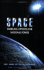 Space : Emerging Options for National Power - Book