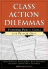Class Action Dilemmas : Pursuing Public Goals for Private Gain - Book