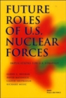 Future Roles of U.S. Nuclear Forces : Implications for U.S. Strategy - Book