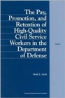The Pay, Promotion and Retention of High-quality Civil Service Workers in the Department of Defense - Book
