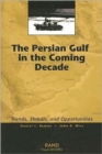 The Persian Gulf in the Coming Decade : Trends, Threats and Opportunities - Book